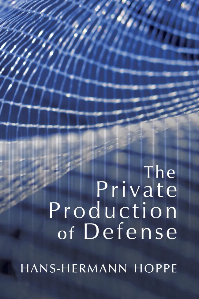 The Private Production of Defense by Hans-Hermann Hoppe